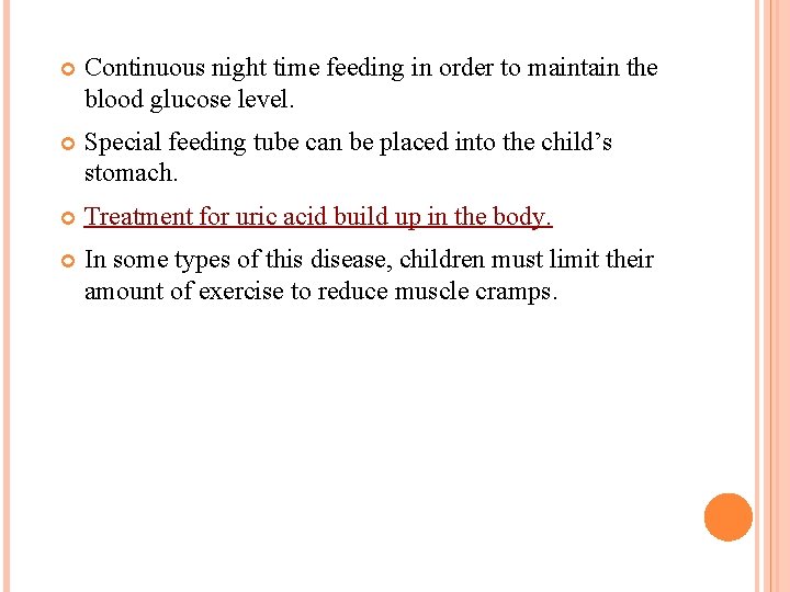  Continuous night time feeding in order to maintain the blood glucose level. Special