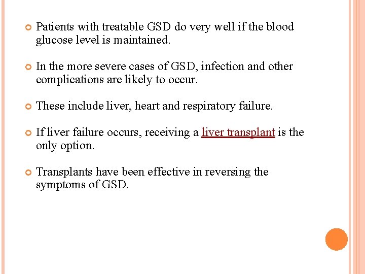  Patients with treatable GSD do very well if the blood glucose level is