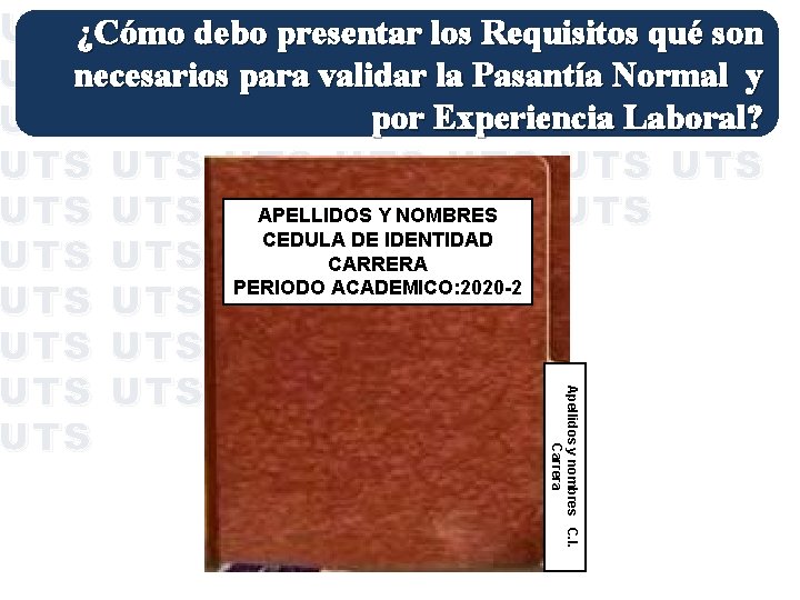 UTS¿Cómo UTSdebo UTSlos UTSqué UTS presentar Requisitos son Apellidos y nombres C. I. Carrera