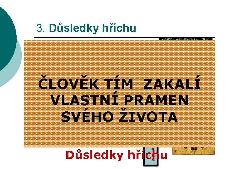 3. Důsledky hříchu Bůh jako Otec, který má Syna a jsou spojeni Duchem. Člověk