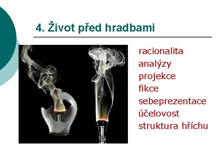 4. Život před hradbami racionalita analýzy projekce fikce sebeprezentace účelovost struktura hříchu 