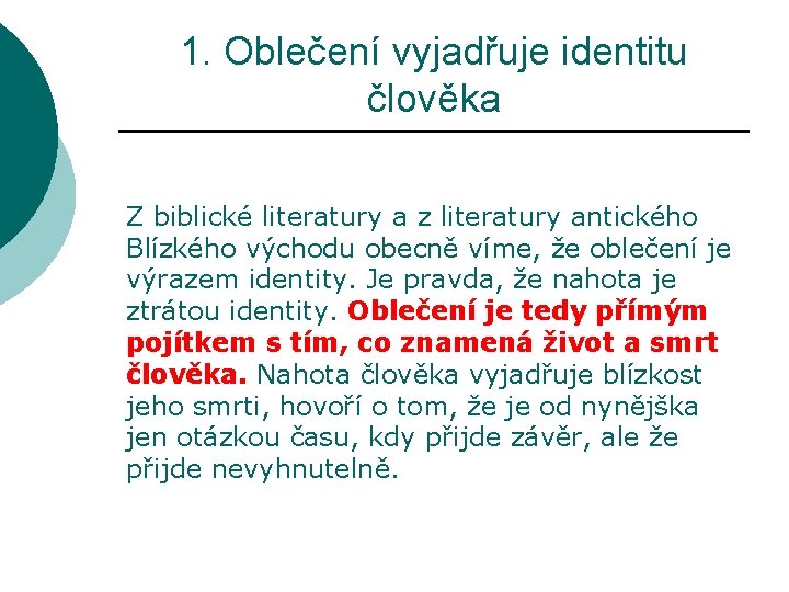 1. Oblečení vyjadřuje identitu člověka Z biblické literatury a z literatury antického Blízkého východu