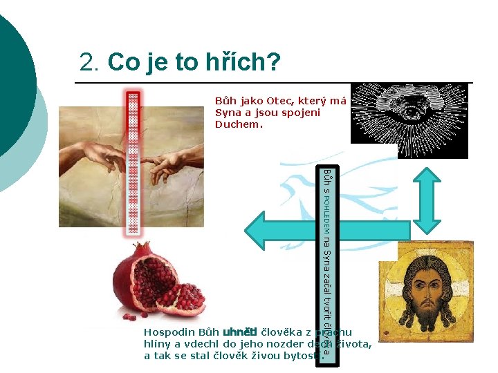 2. Co je to hřích? Bůh jako Otec, který má Syna a jsou spojeni