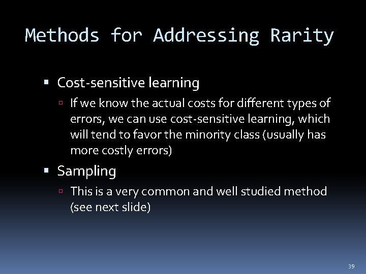 Methods for Addressing Rarity Cost-sensitive learning If we know the actual costs for different