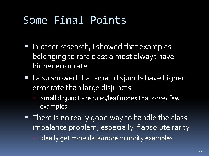 Some Final Points In other research, I showed that examples belonging to rare class