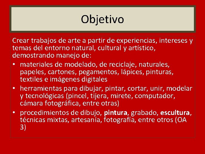 Objetivo Crear trabajos de arte a partir de experiencias, intereses y temas del entorno