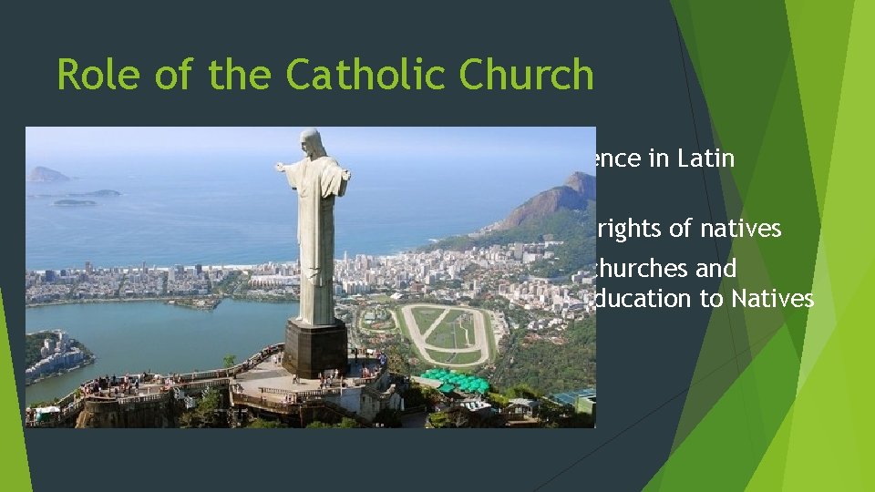Role of the Catholic Church More influence in Latin America Fought Built for rights