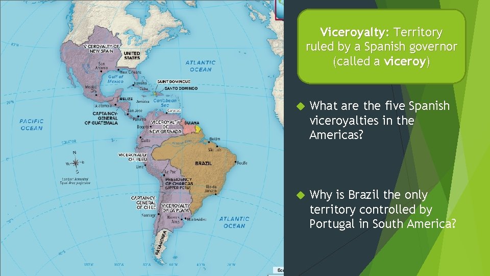Viceroyalty: Territory ruled by a Spanish governor (called a viceroy) What are the five