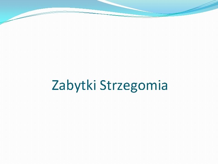 Zabytki Strzegomia 