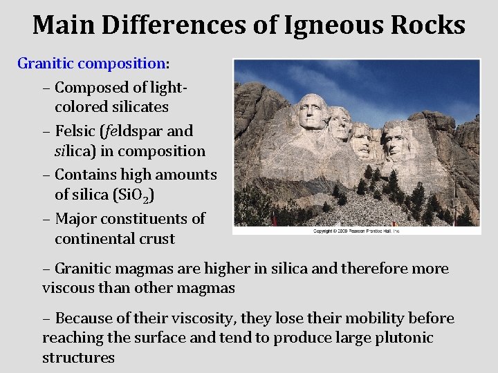 Main Differences of Igneous Rocks Granitic composition: – Composed of lightcolored silicates – Felsic