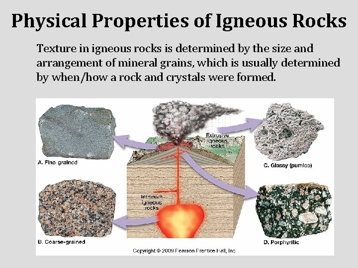 Physical Properties of Igneous Rocks Texture in igneous rocks is determined by the size