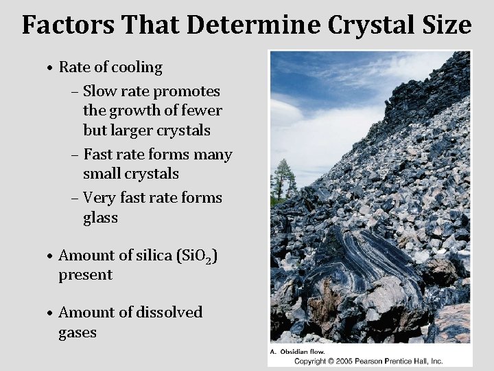 Factors That Determine Crystal Size • Rate of cooling – Slow rate promotes the