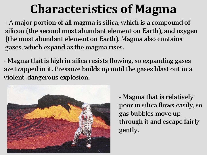 Characteristics of Magma - A major portion of all magma is silica, which is