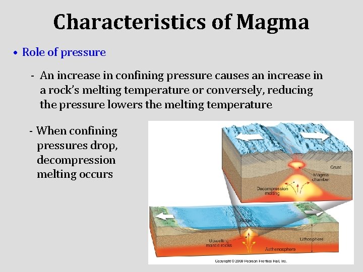 Characteristics of Magma • Role of pressure - An increase in confining pressure causes