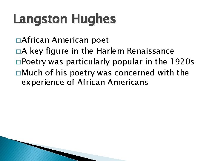 Langston Hughes � African American poet � A key figure in the Harlem Renaissance