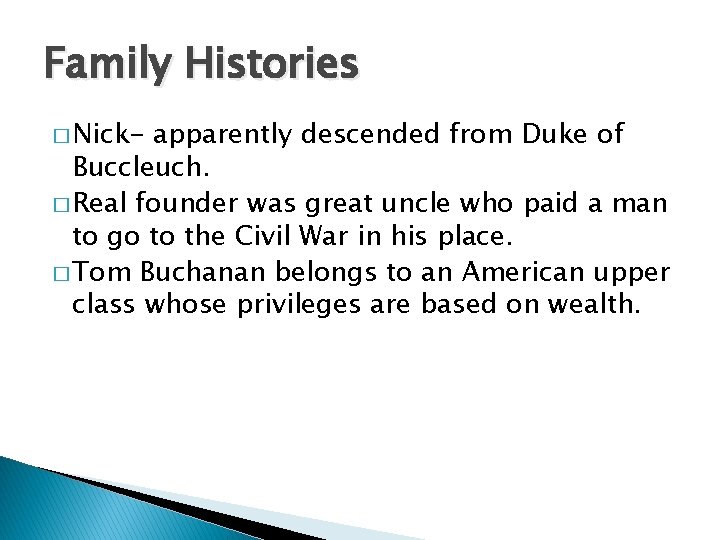 Family Histories � Nick- apparently descended from Duke of Buccleuch. � Real founder was