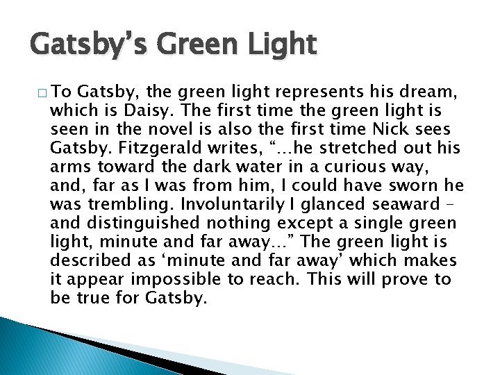 Gatsby’s Green Light � To Gatsby, the green light represents his dream, which is