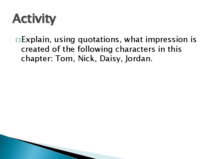 Activity � Explain, using quotations, what impression is created of the following characters in