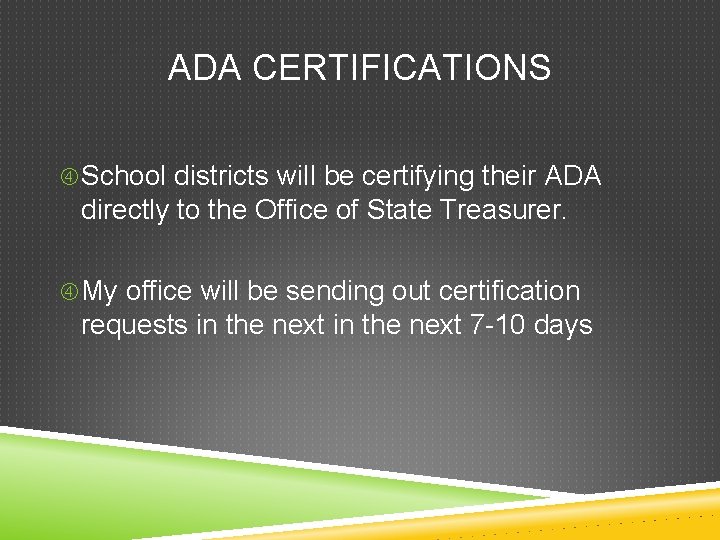 ADA CERTIFICATIONS School districts will be certifying their ADA directly to the Office of