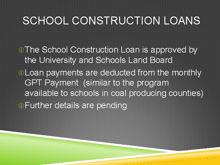 SCHOOL CONSTRUCTION LOANS The School Construction Loan is approved by the University and Schools