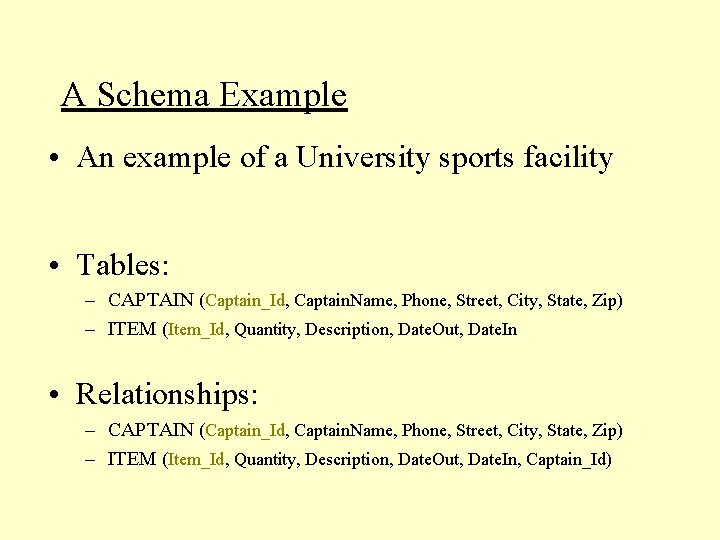 A Schema Example • An example of a University sports facility • Tables: – A Schema Example • An example of a University sports facility • Tables: –