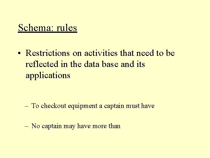 Schema: rules • Restrictions on activities that need to be reflected in the data Schema: rules • Restrictions on activities that need to be reflected in the data