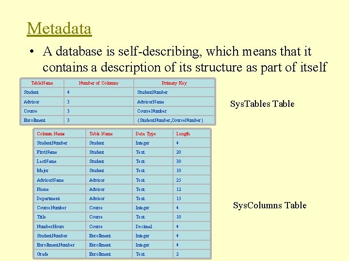 Metadata • A database is self-describing, which means that it contains a description of Metadata • A database is self-describing, which means that it contains a description of