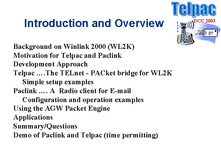 Introduction and Overview Background on Winlink 2000 (WL 2 K) Motivation for Telpac and