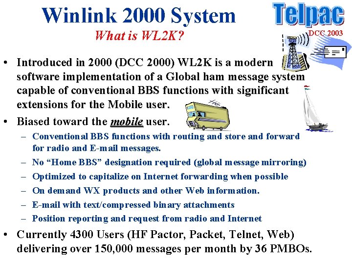 Winlink 2000 System What is WL 2 K? DCC 2003 • Introduced in 2000