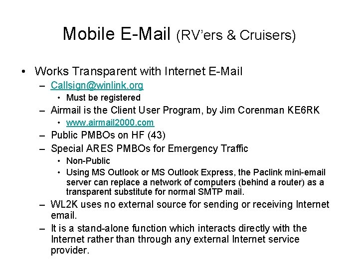 Mobile E-Mail (RV’ers & Cruisers) • Works Transparent with Internet E-Mail – Callsign@winlink. org