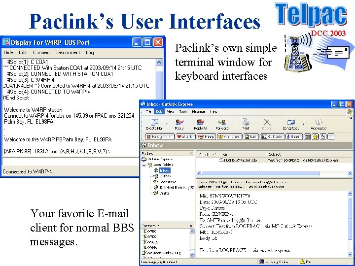 Paclink’s User Interfaces Paclink’s own simple terminal window for keyboard interfaces Your favorite E-mail