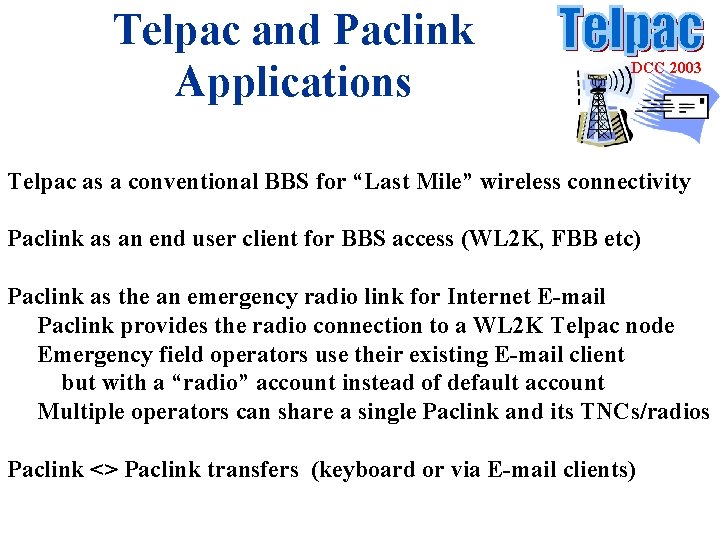 Telpac and Paclink Applications DCC 2003 Telpac as a conventional BBS for “Last Mile”