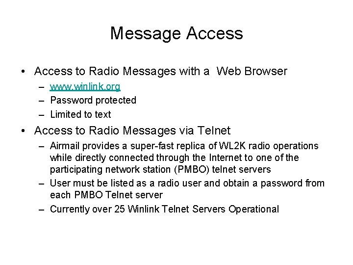 Message Access • Access to Radio Messages with a Web Browser – www. winlink.