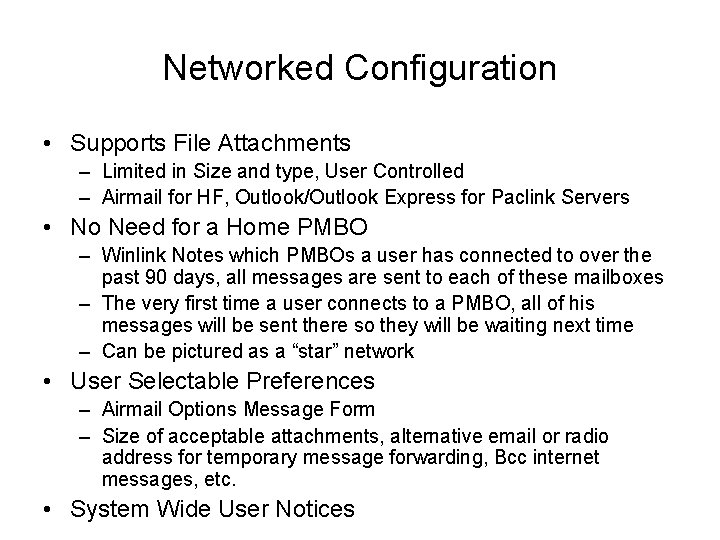 Networked Configuration • Supports File Attachments – Limited in Size and type, User Controlled