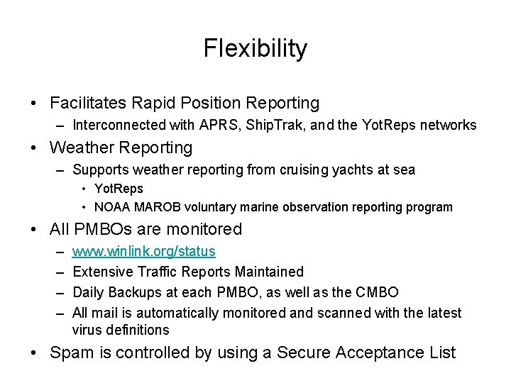Flexibility • Facilitates Rapid Position Reporting – Interconnected with APRS, Ship. Trak, and the