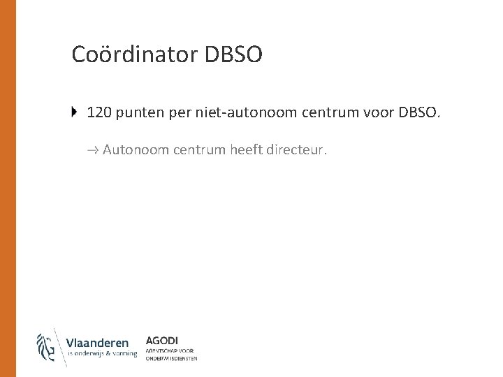 Coördinator DBSO 120 punten per niet-autonoom centrum voor DBSO. Autonoom centrum heeft directeur. 