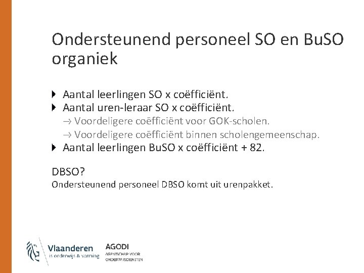 Ondersteunend personeel SO en Bu. SO organiek Aantal leerlingen SO x coëfficiënt. Aantal uren-leraar