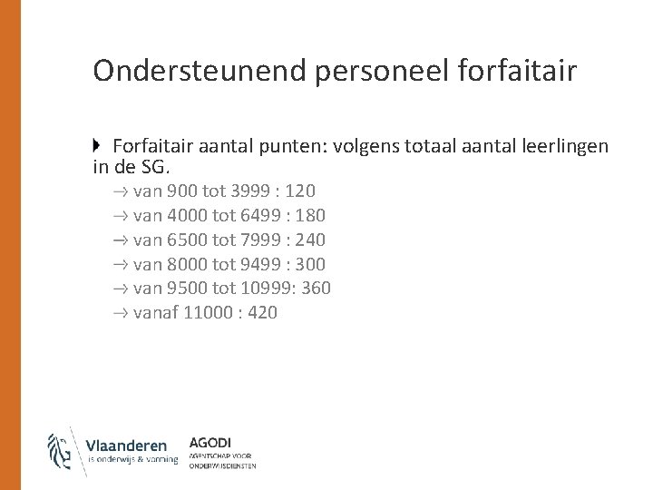 Ondersteunend personeel forfaitair Forfaitair aantal punten: volgens totaal aantal leerlingen in de SG. van