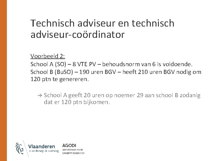 Technisch adviseur en technisch adviseur-coördinator Voorbeeld 2: School A (SO) – 8 VTE PV