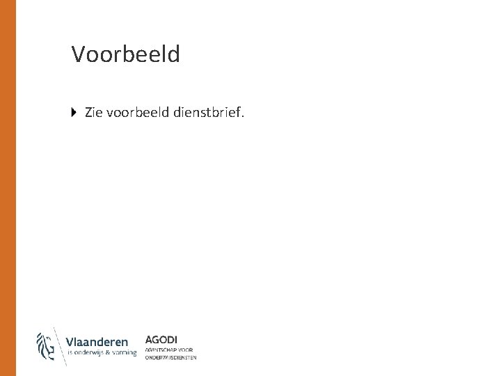 Voorbeeld Zie voorbeeld dienstbrief. 