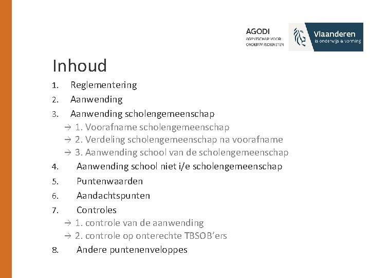 Inhoud 1. 2. 3. 4. 5. 6. 7. 8. Reglementering Aanwending scholengemeenschap à 1.