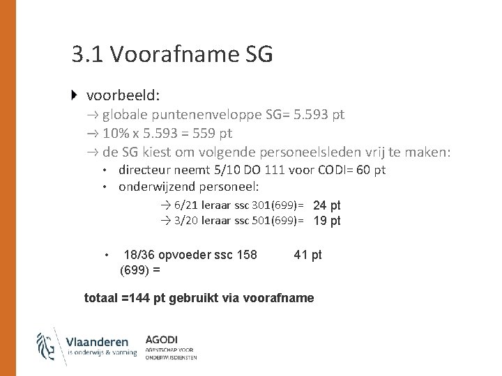 3. 1 Voorafname SG voorbeeld: globale puntenenveloppe SG= 5. 593 pt 10% x 5.