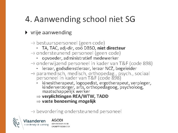 4. Aanwending school niet SG vrije aanwending bestuurspersoneel (geen code) • TA, TAC, adj-dir,