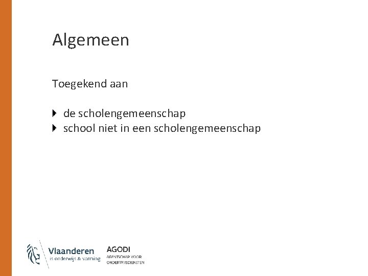 Algemeen Toegekend aan de scholengemeenschap school niet in een scholengemeenschap 