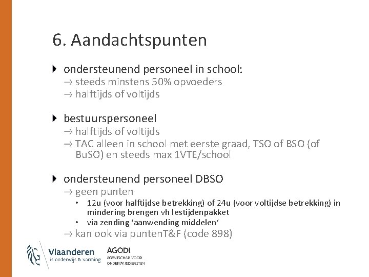 6. Aandachtspunten ondersteunend personeel in school: steeds minstens 50% opvoeders halftijds of voltijds bestuurspersoneel