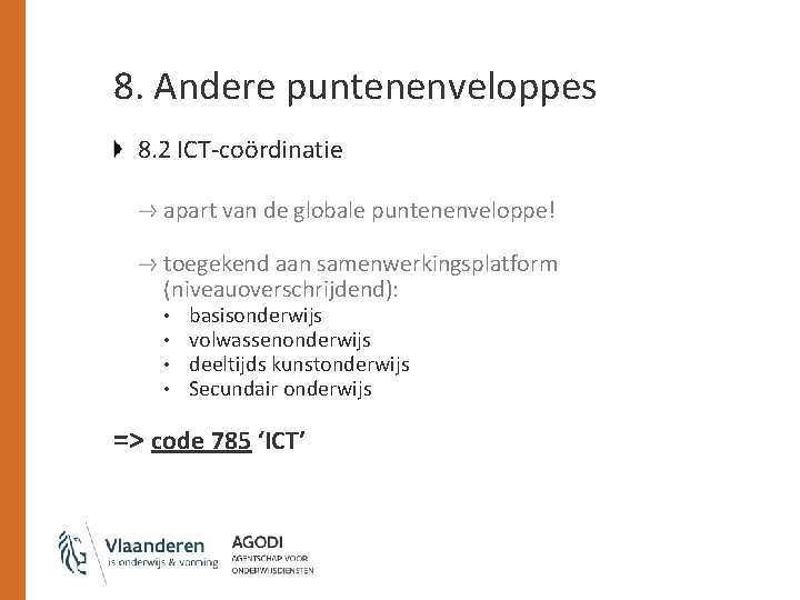 8. Andere puntenenveloppes 8. 2 ICT-coördinatie apart van de globale puntenenveloppe! toegekend aan samenwerkingsplatform