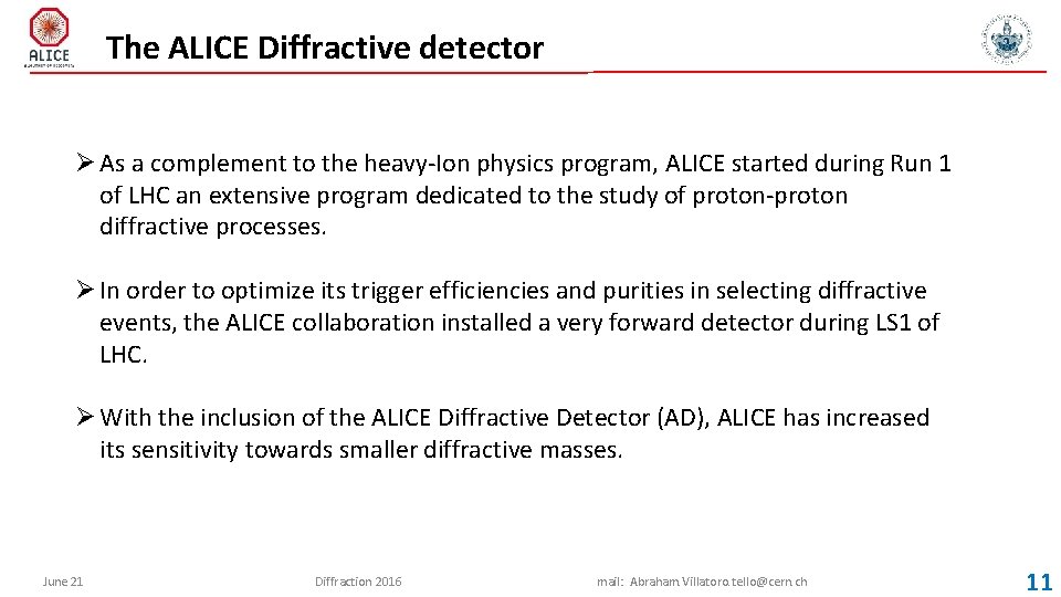 The ALICE Diffractive detector Ø As a complement to the heavy-Ion physics program, ALICE