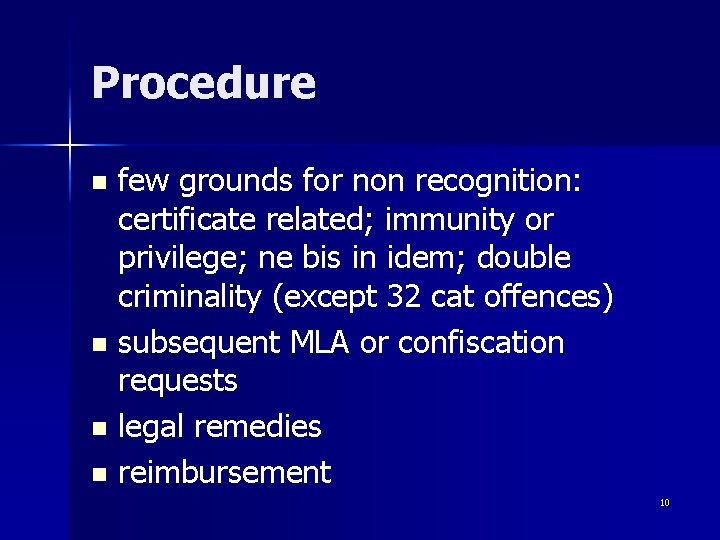 Procedure few grounds for non recognition: certificate related; immunity or privilege; ne bis in