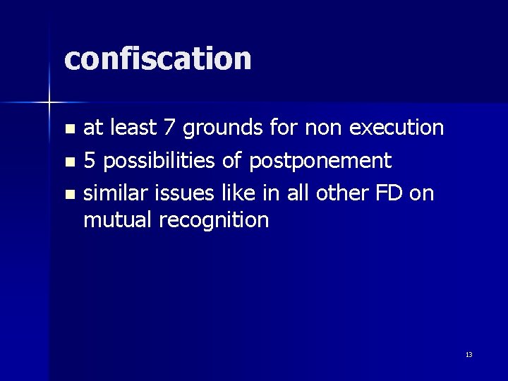 confiscation at least 7 grounds for non execution n 5 possibilities of postponement n