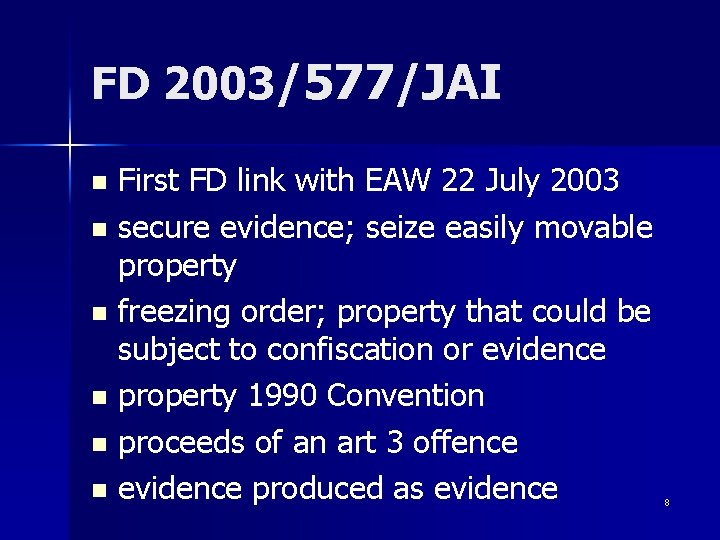 FD 2003/577/JAI First FD link with EAW 22 July 2003 n secure evidence; seize